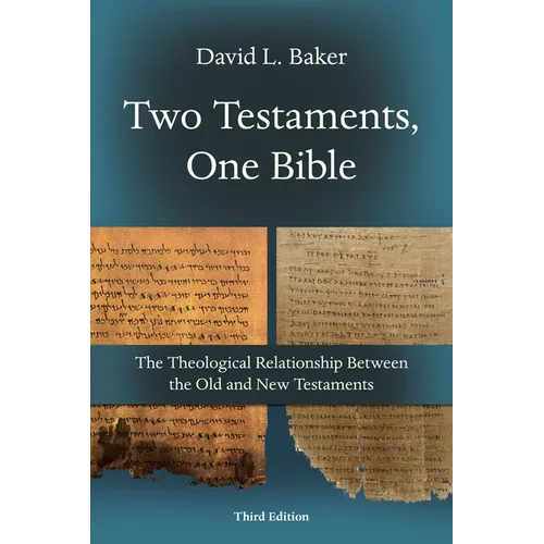 Two Testaments, One Bible: The Theological Relationship Between the Old and New Testaments