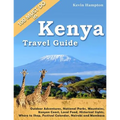 Kenya Travel Guide: Outdoor Adventures, National Parks, Mountains, Kenyan Coast, Local Food, Historical Sights, Where to Shop, Festival Ca