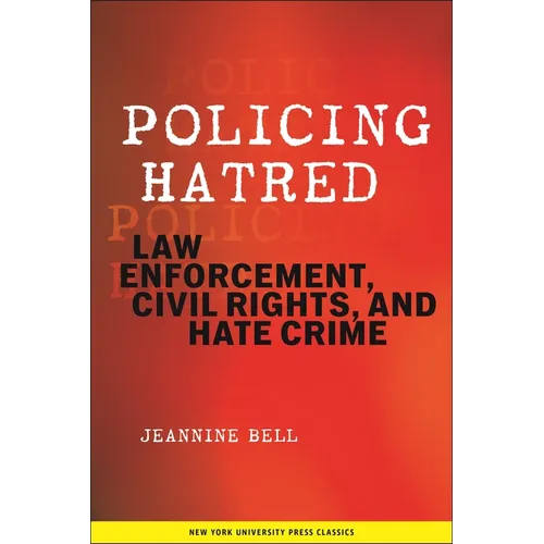 Policing Hatred: Law Enforcement, Civil Rights, and Hate Crime