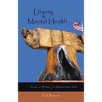 Liberty & Mental Health: You Can't Have One Without the Other - Paperback