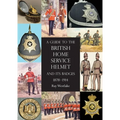 A Guide to the British Home Service Helmet and Its Badges 1878 - 1914
