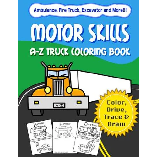 Motor Skills: A-Z Truck Coloring Book: Alphabet vehicle coloring book for kids early elementary, preschoolers, toddlers - activity book - fun for kids