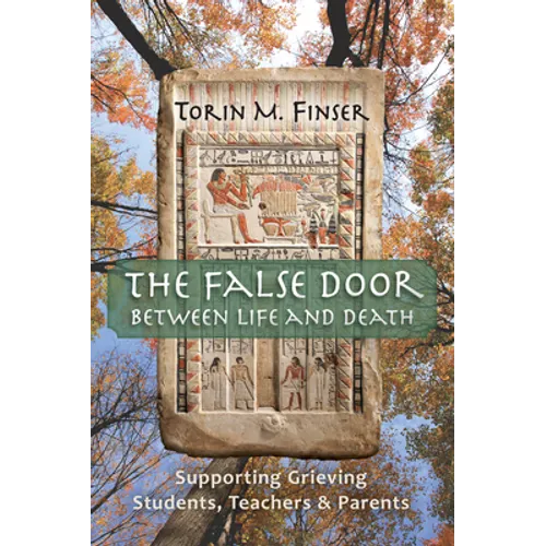 The False Door Between Life and Death: Supporting Grieving Students, Teachers, and Parents