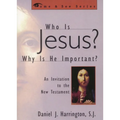 Who Is Jesus? Why Is He Important?: An Invitation to the New Testament