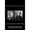Booker T. Washington and W.E.B. DuBois: Two Speeches and an Essay (Annotated and Illustrated)