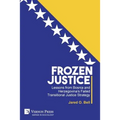 Frozen Justice: Lessons from Bosnia and Herzegovina's Failed Transitional Justice Strategy
