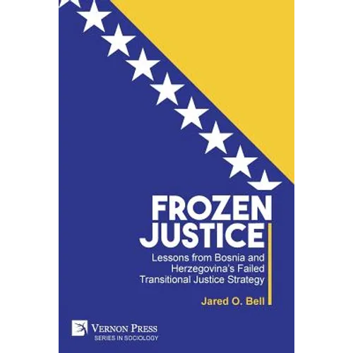 Frozen Justice: Lessons from Bosnia and Herzegovina's Failed Transitional Justice Strategy