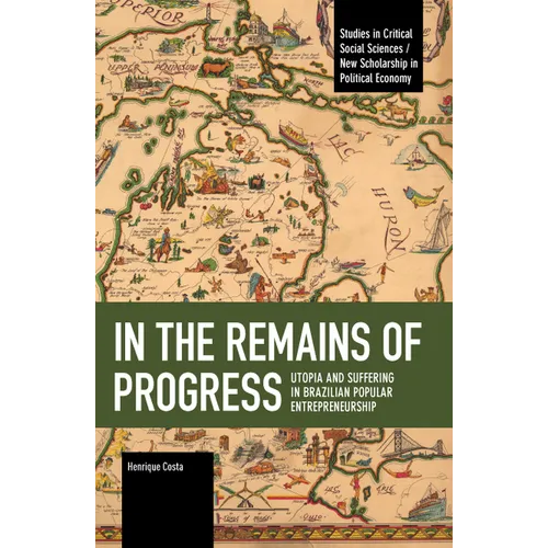 In the Remains of Progress: Utopia and Suffering in Brazilian Popular Entrepreneurship