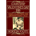 Courtship, Valentine's Day, 1918: Three Plays from the Orphans' Home Cycle