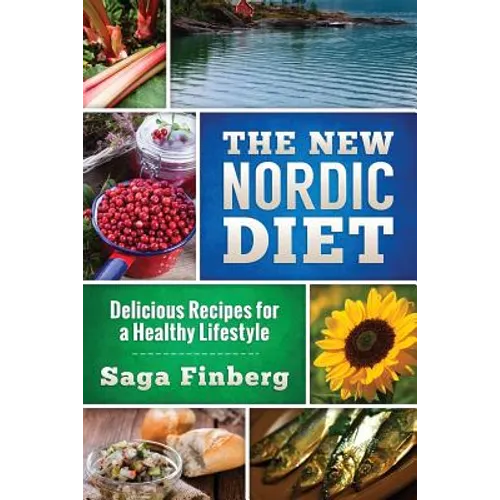The New Nordic Diet: Delicious Recipes for a Healthy Lifestyle