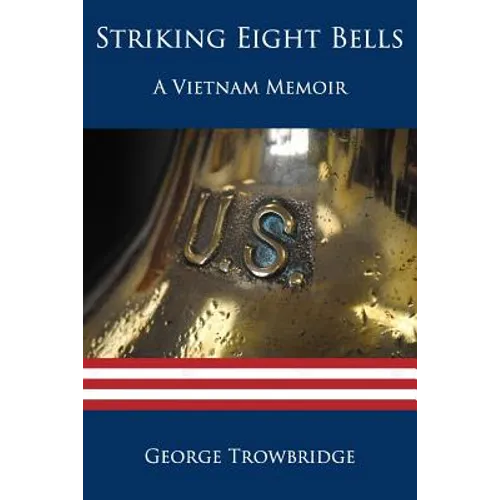 Striking Eight Bells: A Vietnam Memoir