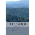 A Life Undone: A Father's Journey Through Loss: 2017 Update