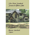 The First Hundred Houses in Silver Lake: And How Silver Lake was Developed