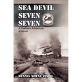 Sea Devil Seven Seven: A Vietnam Adventure