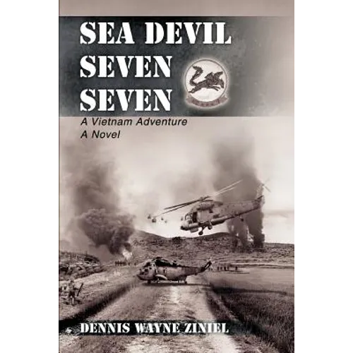 Sea Devil Seven Seven: A Vietnam Adventure