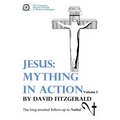 Jesus: Mything in Action, Vol. I