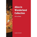 Alice in Wonderland Collection: All Four Books