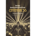 The Year America Discovered Texas Centennial '36