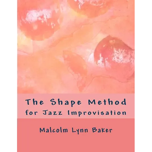 The Shape Method: for Jazz Improvisation