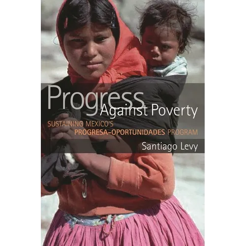 Progress Against Poverty: Sustaining Mexico's Progresa-Oportunidades Program