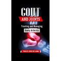 Gout and Joints: Treating and Managing Gouty Arthritis