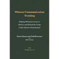 Witness Communication Training: Helping Witnesses Learn to Deliver and Defend the Truth Under Adverse Examination