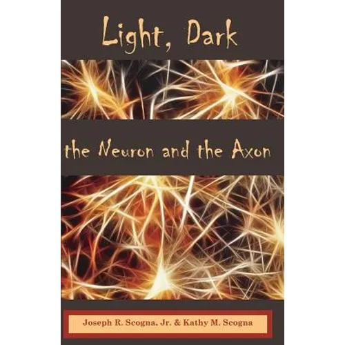 Light, Dark: The Neuron & the Axon