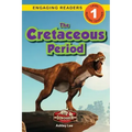 The Cretaceous Period: Dinosaur Adventures (Engaging Readers, Level 1)