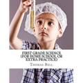 First Grade Science (For Home School or Extra Practice)