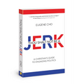 Thou Shalt Not Be a Jerk: A Christian's Guide to Engaging Politics