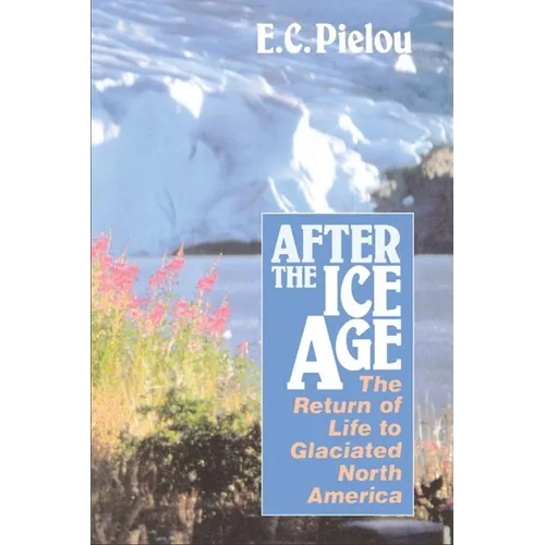 After the Ice Age: The Return of Life to Glaciated North America