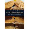 A User's Guide to Bible Translations: Making the Most of Different Versions