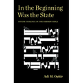 In the Beginning Was the State: Divine Violence in the Hebrew Bible
