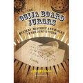 The Ouija Board Jurors: Mystery, Mischief and Misery in the Jury System