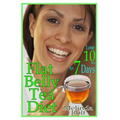 Flat Belly Tea Diet: Lose 10lbs of Fat in a Week with this Revolutionary New Plan