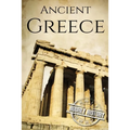 Ancient Greece: A History From Beginning to End