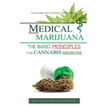 Medical Marijuana: The Basic Principles For Cannabis Medicine