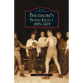 Baltimore's Boxing Legacy: 1893-2003