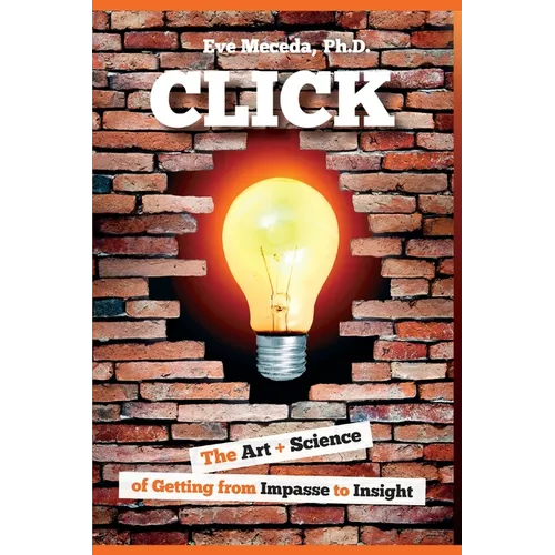 Click: The Art + Science of Getting from Impasse to Insight