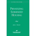 Privatizing Subsidized Housing