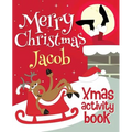 Merry Christmas Jacob - Xmas Activity Book: (Personalized Children's Activity Book)