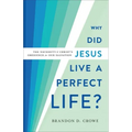 Why Did Jesus Live a Perfect Life?