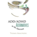 ADD/ADHD Alternatives in the Classroom