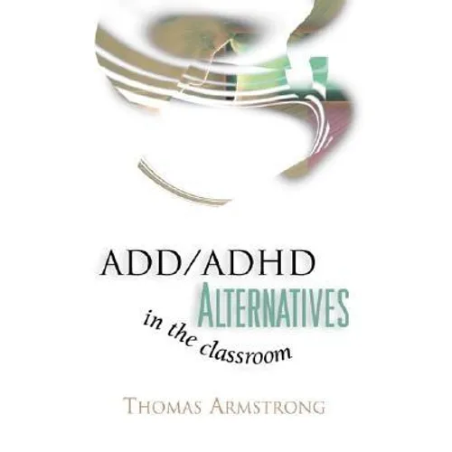 ADD/ADHD Alternatives in the Classroom