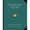 Discourses On The First Decade Of Titus Livius