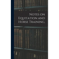 Notes on Equitation and Horse Training,