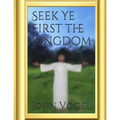 Seek Ye First The Kingdom