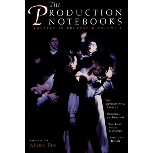 The Production Notebooks: Theatre in Process, Volume One
