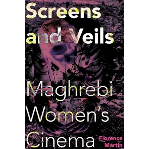 Screens and Veils: Maghrebi Women's Cinema