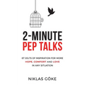 2-Minute Pep Talks: 67 Jolts of Inspiration for More Hope, Comfort, and Love in Any Situation